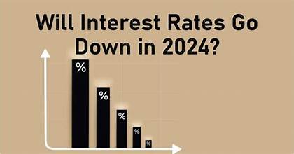 Will interest rates go down in 2024?